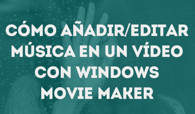 5 pasos para poner música en un vídeo con Windows Movie Maker