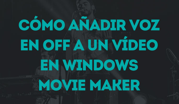 Cómo poner la voz en un vídeo en Windows Movie Maker
