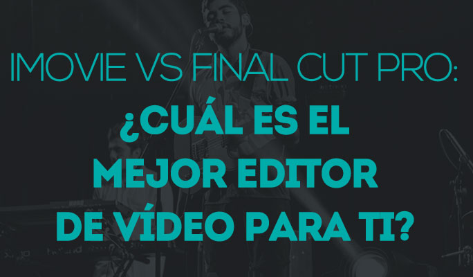 iMovie Vs Final Cut Pro: ¿Cuál es el mejor editor de vídeo para ti?
