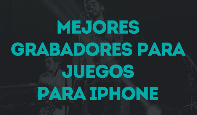 Mejores Grabadores para Juegos para iPhone